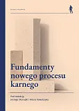Fundamenty nowego procesu karnego Fundamenty nowego procesu karnego