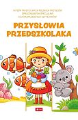 Przysłowia przedszkolaka Przysłowia przedszkolaka