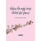 Haiku dla mojej żony Miłość bez,Martinez Ruiz Alfonso