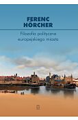 Filozofia polityczna europejskiego miasta. Od polis przez miasto-państwo do megalopolis?