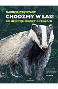 Chodźmy w Las! Co się kryje między drzewami Chodźmy w Las! Co się kryje między drzewami