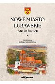 Nowe Miasto Lubawskie 700 lat historii Tom1 Nowe Miasto Lubawskie 700 lat historii Tom1