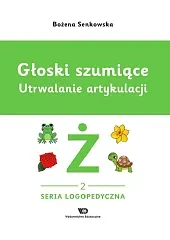 Głoski szumiące Utrwalanie artykulacji Zeszyt 2 Głoska Ż