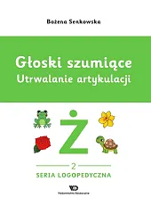 Głoski szumiące Utrwalanie artykulacji Zeszyt 2,Bożena Senkowska