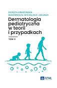 Dermatologia pediatryczna w teorii i przypadkach. Tom 2 Dermatologia pediatryczna w teorii i przypadkach. Tom 2
