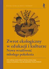 Zwrot ekologiczny w edukacji i kulturze.Michułka Dorota Zwrot ekologiczny w edukacji i kulturze.Michułka Dorota