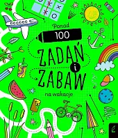 Ponad 100 zadań i zabaw na,