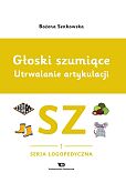Głoski szumiące Utrwalanie artykulacji Zeszyt 1 Głoska SZ Głoski szumiące Utrwalanie artykulacji Zeszyt 1 Głoska SZ