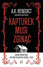 Kapturek musi zginąćK.A. Benedict Kapturek musi zginąćK.A. Benedict
