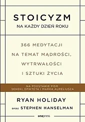 Stoicyzm na każdy dzień roku. 366 medytacji na temat mądrości, wytrwałości i sztuki życia