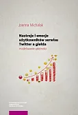 Nastroje i emocje użytkowników serwisu Twitter a giełda: modelowanie zależności Nastroje i emocje użytkowników serwisu Twitter a giełda: modelowanie zależności