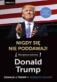 Nigdy się nie poddawaj! Receptura sukcesu Donald Trump