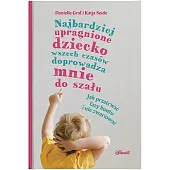 Najbardziej upragnione dziecko wszech czasów doprowadza mnie do szału Najbardziej upragnione dziecko wszech czasów doprowadza mnie do szału