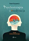 Psychoterapia i medytacja Ścieżki rozwoju wewnętrznego Psychoterapia i medytacja Ścieżki rozwoju wewnętrznego