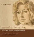 Bronisława Wilimowska. Wszystko dla niej było malarstwem Bronisława Wilimowska. Wszystko dla niej było malarstwem