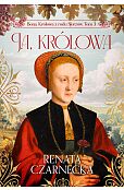 Bona. Królowa z rodu Sforzów. Tom 3. Ja, królowa Bona. Królowa z rodu Sforzów. Tom 3. Ja, królowa