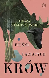 Pieśni łaciatych krówŁukasz Staniszewski