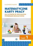 Matematyczne karty pracy dla uczniów ze specjalnymi potrzebami edukacyjnymi. Część 1 Matematyczne karty pracy dla uczniów ze specjalnymi potrzebami edukacyjnymi. Część 1