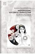 Nieposłuszne ulicznice i zdrajczynie Nieposłuszne ulicznice i zdrajczynie