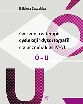 Ćwiczenia w terapii dysleksji i dysortografii dla uczniów klas IV-VI Ó - U
