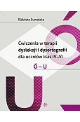 Ćwiczenia w terapii dysleksji i dysortografii dla uczniów klas IV-VI Ó - U Ćwiczenia w terapii dysleksji i dysortografii dla uczniów klas IV-VI Ó - U