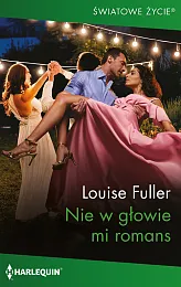 Nie w głowie mi romansLouise Fuller