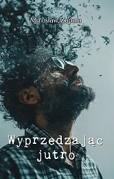 Wyprzedzając jutroMirosław Zapała