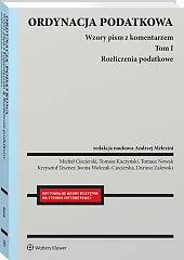 Ordynacja podatkowa. Tom I. Rozliczenia podatkowe. Wzory pism z komentarzem [PRZEDSPRZEDAŻ]