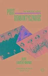 Postromantyczność. Jak uratować miłośćAline Laurent-Mayard