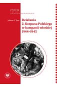 Działania 2. Korpusu Polskiego w kampanii włoskiej 1944-1945 Działania 2. Korpusu Polskiego w kampanii włoskiej 1944-1945