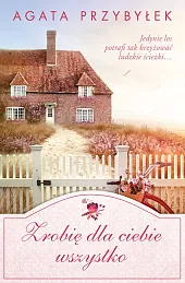 Zrobię dla Ciebie wszystkoAgata Przybyłek