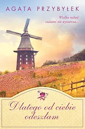 Dlatego od ciebie odeszłamAgata Przybyłek