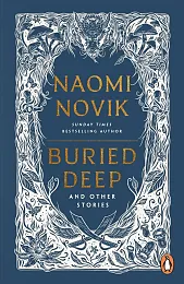 Buried Deep and Other StoriesNaomi Novik