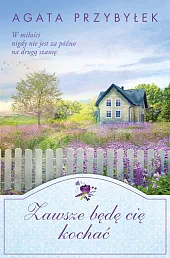 Zawsze będę cię kochaćAgata Przybyłek