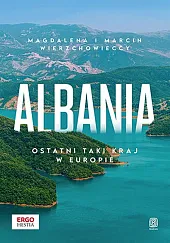 Albania Ostatni taki kraj w EuropieMagdalena Wierzchowiecka