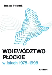 Województwo płockie w latach 1975-1998Tomasz Piekarski