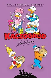 Kaczogród. Król Skneriusz Pierwszy i inne,Carl Barks