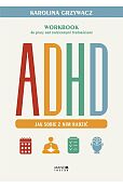 ADHD. Jak sobie z nim radzić ADHD. Jak sobie z nim radzić