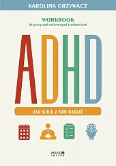 ADHD. Jak sobie z nim radzićKarolina Grzywacz