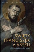 Święty Franciszek z Asyżu Wielki naśladowca Chrystusa Święty Franciszek z Asyżu Wielki naśladowca Chrystusa