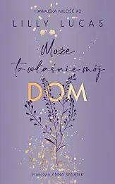 Może to właśnie mój dom Hawajska miłość.Tom 2