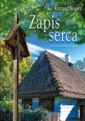 Zapis serca Tradycje ludowo-religijneRyszard Koper