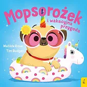 Mopsorożek i wakacyjna przygodaMatilda Rose Mopsorożek i wakacyjna przygodaMatilda Rose