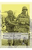 Wojna sueska 1956. Zmagania o Kanał i nie tylko... Wojna sueska 1956. Zmagania o Kanał i nie tylko...