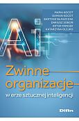 Zwinne organizacje w erze sztucznej inteligencji Zwinne organizacje w erze sztucznej inteligencji