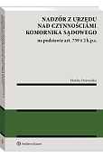 Nadzór z urzędu nad czynnościami komornika sądowego na podstawie art. 759 § 2 k.p.c. Nadzór z urzędu nad czynnościami komornika sądowego na podstawie art. 759 § 2 k.p.c.