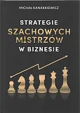 Strategie szachowych mistrzów w biznesie Strategie szachowych mistrzów w biznesie