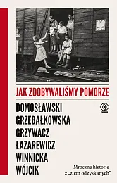 Jak zdobywaliśmy PomorzeArtur Domosławski