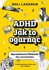 ADHD. Jak to ogarnąć. Sprawdzone lifehacki,Soli Lazarus