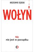Wołyń. Nic nie jest w porządku Wołyń. Nic nie jest w porządku
